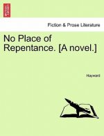 No Place of Repentance. [A Novel.] Vol. II.