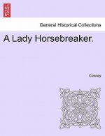 Lady Horsebreaker. Vol. I.