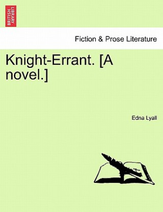 Knight-Errant. [A Novel.]