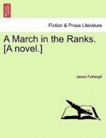 March in the Ranks. [A Novel.]