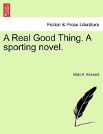 Real Good Thing. a Sporting Novel.