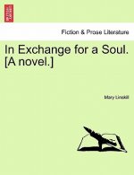 In Exchange for a Soul. [A Novel.]