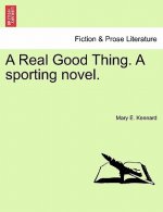 Real Good Thing. a Sporting Novel.