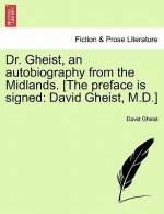 Dr. Gheist, an Autobiography from the Midlands. [The Preface Is Signed