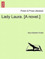 Lady Laura. [A Novel.]