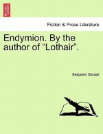 Endymion. by the Author of Lothair.