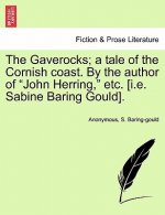 Gaverocks; A Tale of the Cornish Coast. by the Author of John Herring, Etc. [I.E. Sabine Baring Gould].