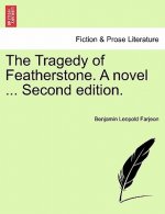 Tragedy of Featherstone. a Novel ... Second Edition.