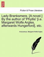 Lady Branksmere. [A Novel.] by the Author of 'Phyllis' [I.E. Margaret Wolfe Argles, Afterwards Hungerford], Etc.