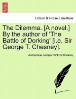 Dilemma. [A Novel.] by the Author of 'The Battle of Dorking' [I.E. Sir George T. Chesney].