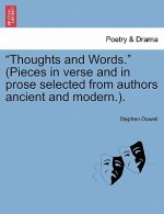 Thoughts and Words. (Pieces in Verse and in Prose Selected from Authors Ancient and Modern.).