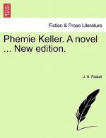 Phemie Keller. a Novel ... New Edition.
