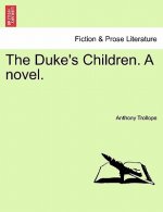 Duke's Children. a Novel. Vol. III