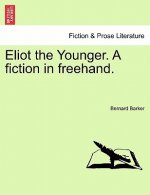 Eliot the Younger. a Fiction in FreeHand.