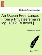 Ocean Free-Lance. from a Privateersman's Log, 1812. [A Novel.]