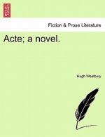 Acte; A Novel.
