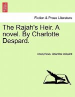 Rajah's Heir. a Novel. by Charlotte Despard.