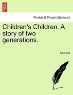 Children's Children. a Story of Two Generations. Third Volume.