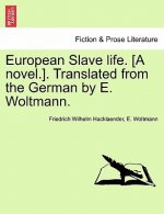 European Slave Life. [A Novel.]. Translated from the German by E. Woltmann. Vol. II.