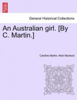 Australian Girl. [By C. Martin.] Vol. Oo