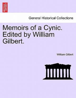 Memoirs of a Cynic. Edited by William Gilbert.