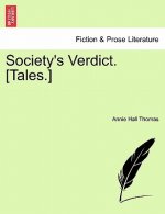 Society's Verdict. [tales.] Vol. I