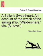 Sailor's Sweetheart. an Account of the Wreck of the Sailing Ship, 