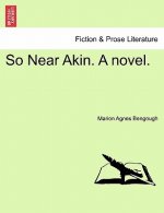 So Near Akin. a Novel.