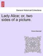 Lady Alice; Or, Two Sides of a Picture.