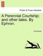 Perennial Courtship; And Other Tales. by Ephron.