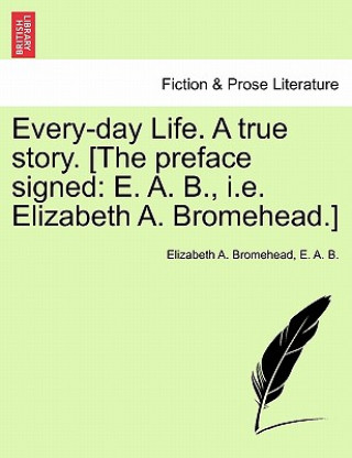 Every-Day Life. a True Story. [The Preface Signed