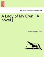 Lady of My Own. [A Novel.] Vol. III