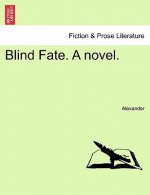 Blind Fate. a Novel.