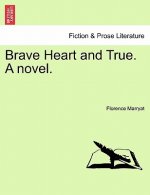 Brave Heart and True. a Novel.