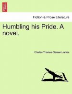 Humbling His Pride. a Novel.