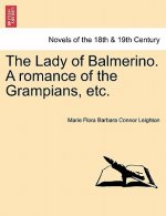 Lady of Balmerino. a Romance of the Grampians, Etc.