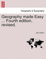 Geography Made Easy ... Fourth Edition, Revised.