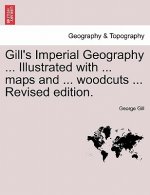 Gill's Imperial Geography for College & School Use