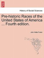 Pre-Historic Races of the United States of America ... Fourth Edition.