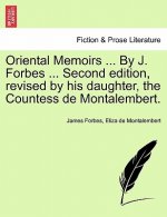 Oriental Memoirs ... By J. Forbes ... Second edition, revised by his daughter, the Countess de Montalembert.