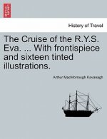 Cruise of the R.Y.S. Eva. ... with Frontispiece and Sixteen Tinted Illustrations.