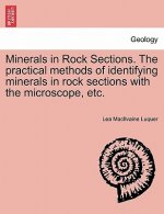 Minerals in Rock Sections. the Practical Methods of Identifying Minerals in Rock Sections with the Microscope, Etc.