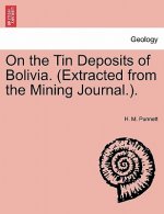 On the Tin Deposits of Bolivia. (Extracted from the Mining Journal.).