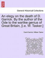 Elegy on the Death of D. Garrick. by the Author of the Ode to the Warlike Genius of Great Britain, [I.E. W. Tasker.]