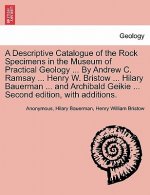 Descriptive Catalogue of the Rock Specimens in the Museum of Practical Geology ... by Andrew C. Ramsay ... Henry W. Bristow ... Hilary Bauerman ... an