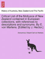 Critical List of the Mollusca of New Zealand Contained in European Collections, with References to Descriptions and Synonyms. by E. Von Martens. [Edit