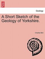Short Sketch of the Geology of Yorkshire.