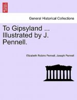 To Gipsyland ... Illustrated by J. Pennell.