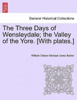 Three Days of Wensleydale; The Valley of the Yore. [With Plates.]