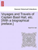 Voyages and Travels of Captain Basil Hall, Etc. [With a Biographical Preface.]